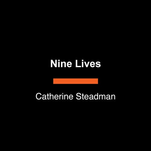 Nine Lives A Novel by Catherine Steadman