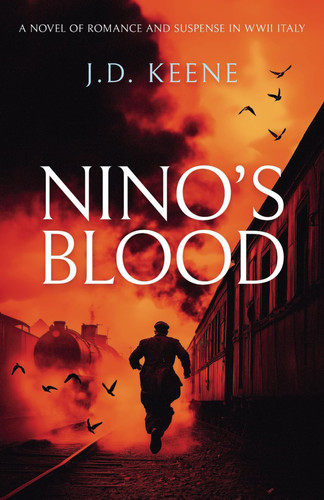 Nino’s Blood: A Historical Thriller of Loyalty, Sacrifice and a Perilous Mission (Nino Servidei) by Keene, JD