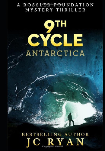 Ninth Cycle Antarctica: A Thriller (A Rossler Foundation Mystery) by Ryan, JC