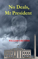 No Deals, Mr President by William Gretton