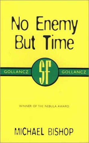 No Enemy But Time by Michael Bishop