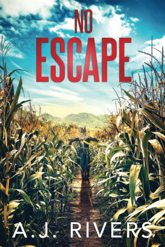 No Escape by A. J. Rivers (Mystery author)