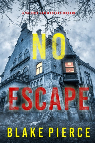 No Escape (A Valerie Law FBI Suspense Thriller—Book 9) by Pierce, Blake