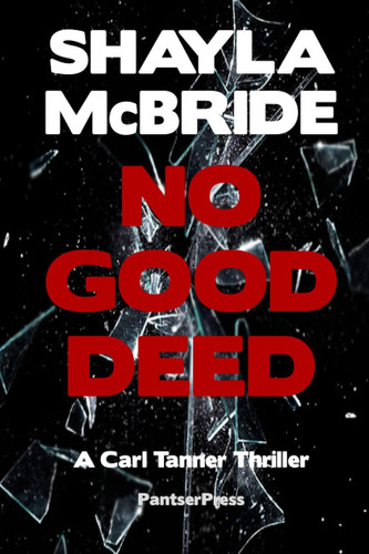 NO GOOD DEED: A Carl Tanner Thriller by McBride, Shayla