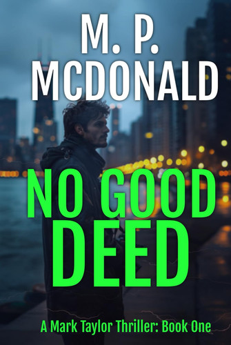 No Good Deed A Psychological Thriller by Mary P. McDonald