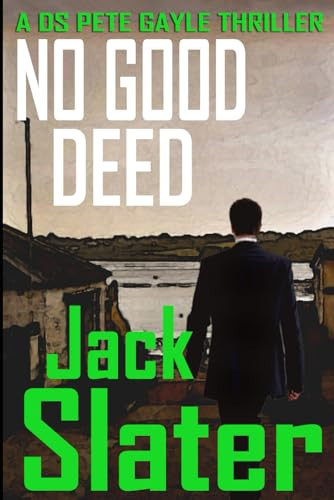 No Good Deed: DS Pete Gayle thriller series, Book10 by Slater, Jack