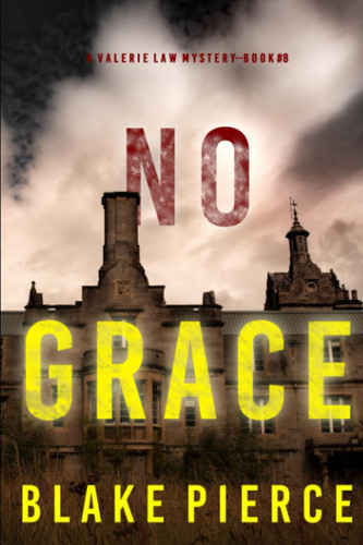 No Grace (A Valerie Law FBI Suspense Thriller—Book 8) by Pierce, Blake