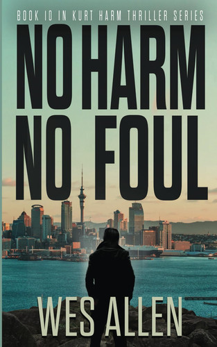 No Harm. No Foul.: Book 10 in Kurt Harm Thriller Series (Kurt Harm Series) by Allen, Wes