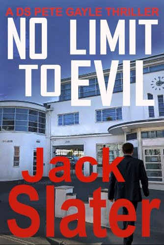 No Limit To Evil (DS Peter Gayle thriller series, Book 15) by Slater, Jack