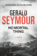 No Mortal Thing by Gerald Seymour