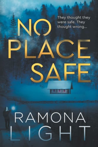 No Place Safe: A Psychological Thriller with a Gripping Twist (The Domestic Thriller Stand-Alone Collection) by Light, Ramona