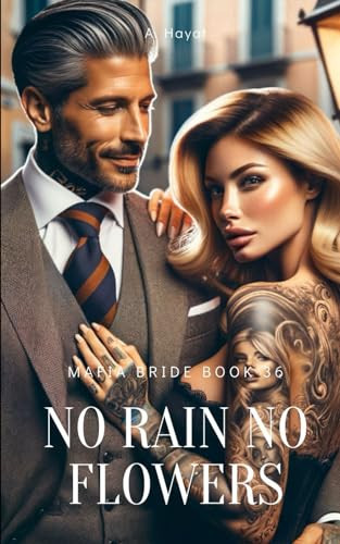 No Rain No Flowers A Dark Organized Crime Romantic Thriller by A Hayat