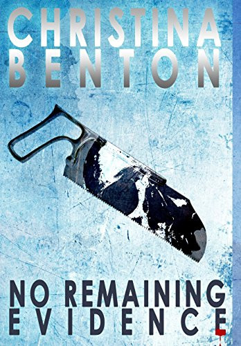 No Remaining Evidence A Noel Patterson Novel by Christina Benton