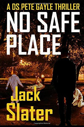 No Safe Place (DS Peter Gayle crime thriller series Book 6) (DS Peter Gayle thriller series) by Slater, Jack