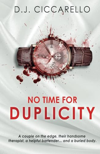 No Time for Duplicity A Psychological Suspense Thriller by D. J. Ciccarello