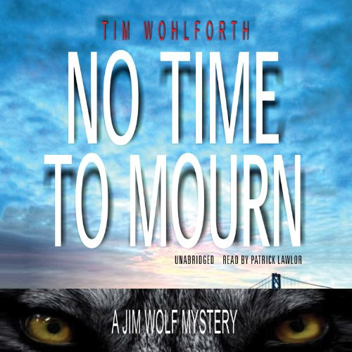 No Time to Mourn (Jim Wolf Trilogy, Book 1)(LIBRARY EDITION) (Jim Wolf Mysteries) by Tim Wohlforth