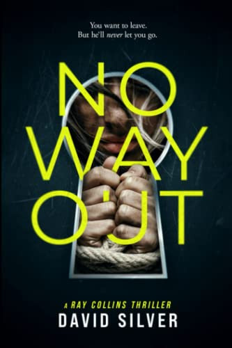 No Way Out: An absolutely addictive thriller with a jaw-dropping twist (Detective Ray Collins) by Silver, David