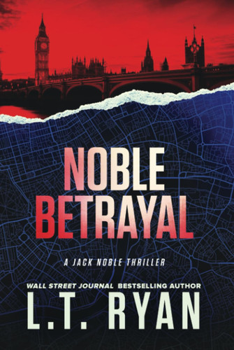 Noble Betrayal: A Jack Noble Thriller by Ryan, L.T.