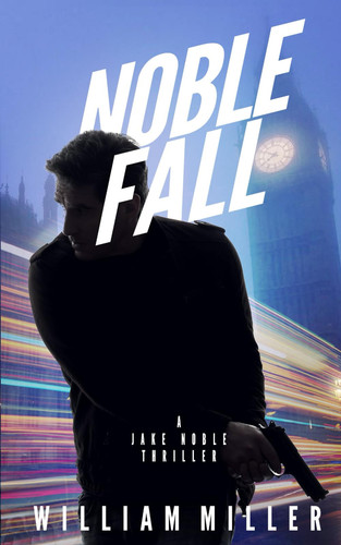 Noble Fall (A Jake Noble Military Thriller) by Miller, William