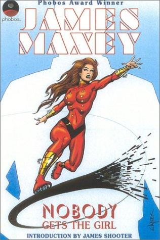 Nobody gets the girl by James Maxey