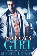 Nobody's Girl: A Billionaire Romance Novel by Michelle Love