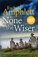 None the Wiser: A Detective Mark Turpin Murder Mystery by Amphlett Rachel