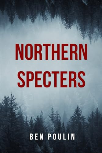 Northern Specters by BEN. POULIN