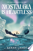 Nostalgia Is Heartless by Sarah Lahey
