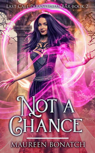 Not A Chance An Urban Fantasy Adventure by MAUREEN. BONATCH