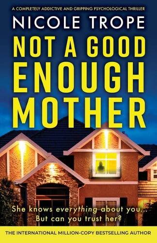 Not a Good Enough Mother A Completely Addictive and Gripping Psychological Thriller by Nicole Trope