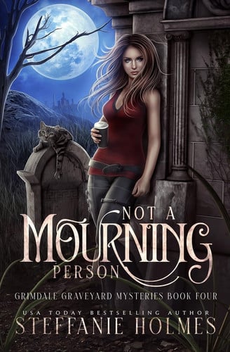 Not a Mourning Person A Kooky, Spooky Cozy Fantasy with Spice by Steffanie Holmes