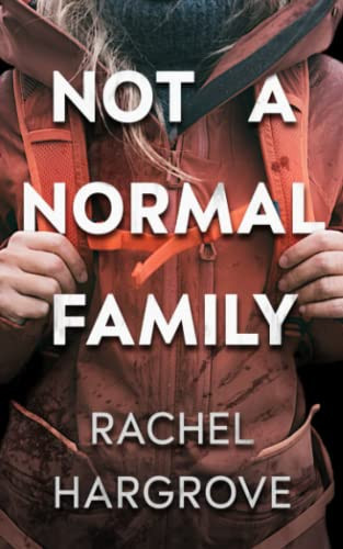 Not a Normal Family A Psychological Thriller by Rachel Hargrove