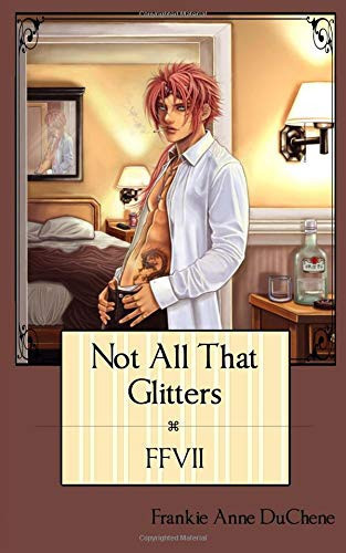 Not All That Glitters A Final Fantasy VII Fanfic by Frankie DuChene