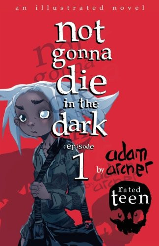 Not Gonna Die in the Dark: Episode 1 A Supernatural Thriller by Adam Archer