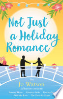 Not Just a Holiday Romance: Burning Moon, Almost a Bride, Finding You, After the Rain, The Great Ex-Scape + a bonus novella! by Jo Watson