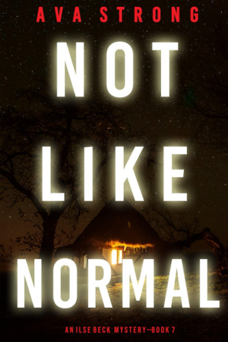Not Like Normal (An Ilse Beck FBI Suspense Thriller—Book 7) by Strong, Ava
