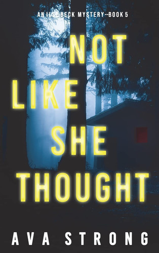 Not Like She Thought (An Ilse Beck FBI Suspense Thriller-Book 5) by Ava Strong