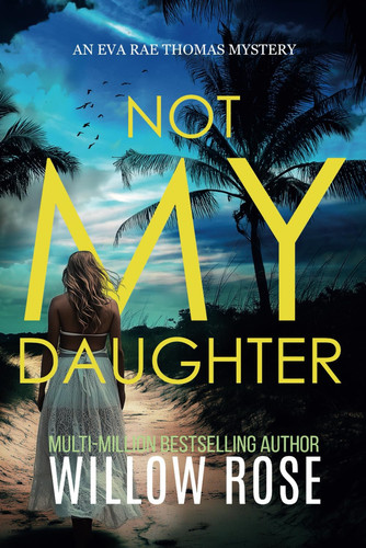 Not My Daughter by Willow Rose