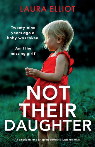 Not Their Daughter An Emotional and Gripping Domestic Suspense Novel by Laura Elliot