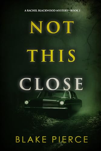 Not This Close (A Rachel Blackwood Suspense Thriller—Book Three) by Pierce, Blake