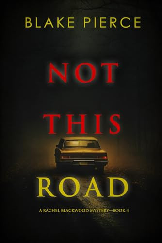 Not This Road (A Rachel Blackwood Suspense Thriller—Book Four) by Pierce, Blake