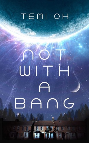 Not With a Bang by Temi Oh