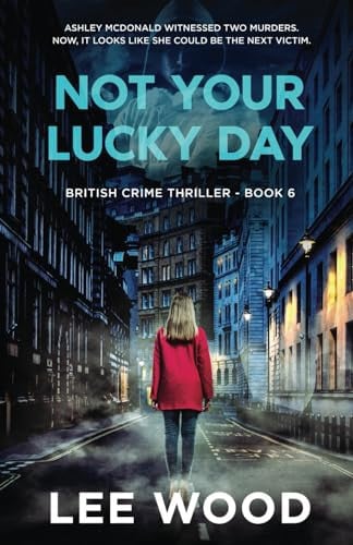 Not Your Lucky Day: Gripping British crime thriller (Trentbridge Tales Book 6) by Wood, Lee