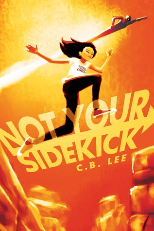 Not Your Sidekick by C. B. Lee