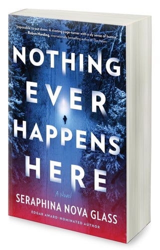 Nothing Ever Happens Here: A Thriller – A Gripping Domestic Mystery About a Woman Hunting Her Attacker by Nova Glass, Seraphina