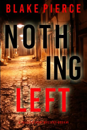 Nothing Left (A Juliette Hart FBI Suspense Thriller—Book Five) by Pierce, Blake