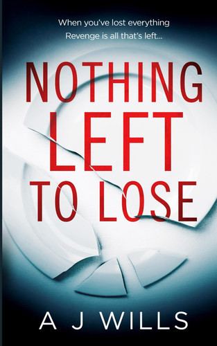 Nothing Left To Lose by Wills, A J