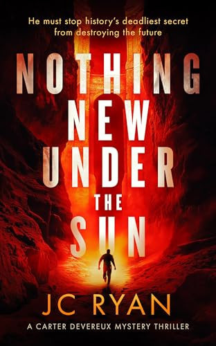 Nothing New Under the Sun A Suspense Thriller by J. C. Ryan