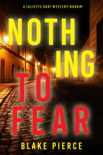 Nothing to Fear (A Juliette Hart FBI Suspense Thriller—Book One) by Pierce, Blake