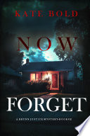 Now Forget (A Brynn Justice FBI Suspense Thriller—Book Twelve) by Kate Bold
